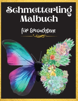 Schmetterling Malbuch für Erwachsene: Schöne Schmetterling Färbung Buch: Ein Malbuch für Erwachsene, um Stress abzubauen und sich zu entspannen. ... und einzigartigen Mustern.