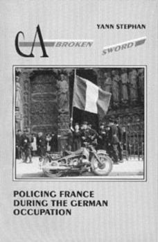 Paperback A Broken Sword: Policing France During the German Occupation Book