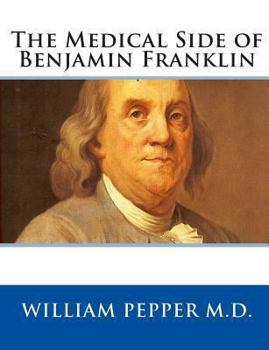 Paperback The Medical Side of Benjamin Franklin Book