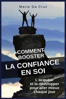 Paperback Comment Booster la Confiance en Soi: L'acquérir et la développer pour aller mieux chaque jour [French] Book