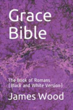 Paperback Grace Bible: The Book of Romans (Black and White Version) Book