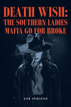 Death Wish: The Southern Ladies Mafia Go for Broke