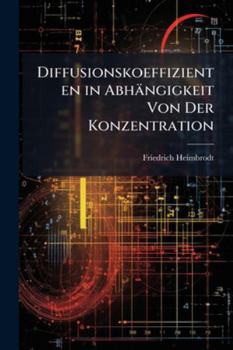 Paperback Diffusionskoeffizienten in Abhängigkeit Von Der Konzentration: Bestimmt Mit Hilfe Gekrümmter Lichtstrahlen ... [German] Book