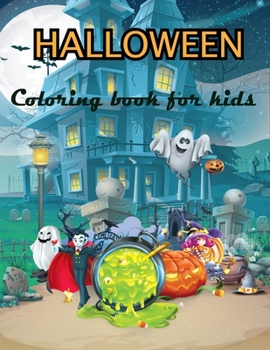 Halloween Coloring Book for kids: 50 Coloring Pages For All Ages Kids and Toddler To Color. Include Witch, Ghost, Hunter, Pumpkin & Many More.