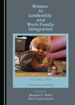 Women in Leadership and Work-Family Integration Volume Two: A Woman's Identity