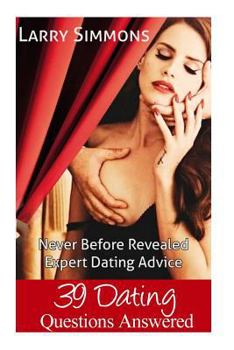 Paperback 39 Dating Questions Answered: Never Before Revealed Expert Dating Advice Book