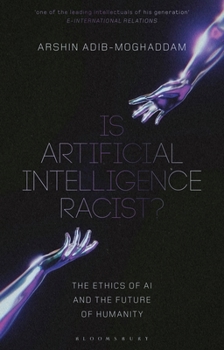 Paperback Is Artificial Intelligence Racist?: The Ethics of AI and the Future of Humanity Book