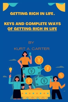 Paperback Getting Rich In Life: Keys and complete ways of getting Rich in Life Book
