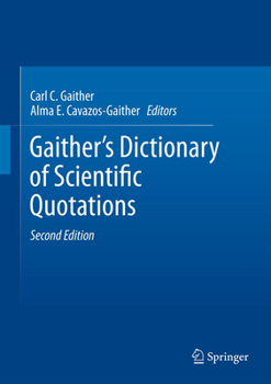 Paperback Gaither's Dictionary of Scientific Quotations: A Collection of Approximately 27,000 Quotations Pertaining to Archaeology, Architecture, Astronomy, Bio Book