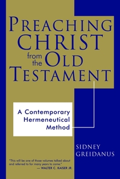 Paperback Preaching Christ from the Old Testament: A Contemporary Hermeneutical Method Book