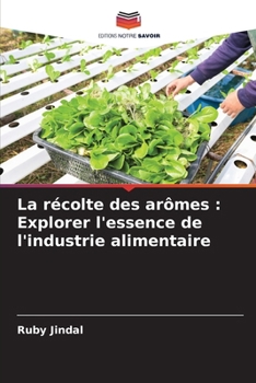 Paperback La récolte des arômes: Explorer l'essence de l'industrie alimentaire [French] Book