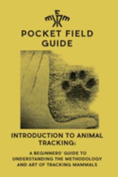 Paperback Introduction to Animal Tracking: A Beginner's Guide to Understanding the Methodology and Art of Tracking Mammals Book