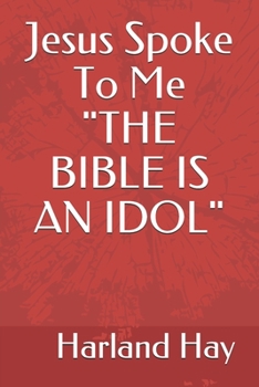 Paperback Jesus Spoke To Me "THE BIBLE IS AN IDOL" Book
