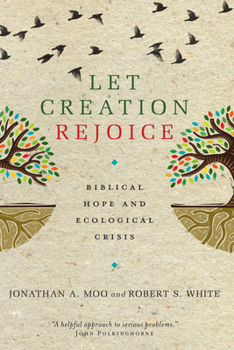 Paperback Let Creation Rejoice: Biblical Hope and Ecological Crisis Book