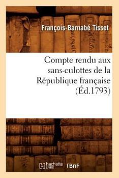 Paperback Compte Rendu Aux Sans-Culottes de la République Française, (Éd.1793) [French] Book