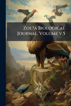 Paperback Zoe?a Biological Journal. Volume v.5: No.2 (1900: July) Book