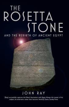 The Rosetta Stone and the Rebirth of Ancient Egypt