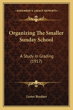 Paperback Organizing The Smaller Sunday School: A Study In Grading (1917) Book