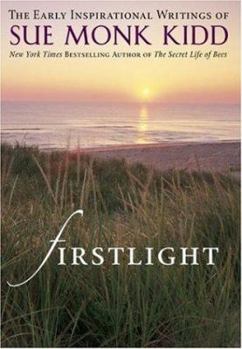 Hardcover Firstlight: The Early Inspirational Writings of Sue Monk Kidd Book