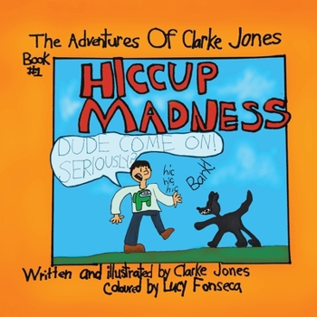 Paperback Adventures Of Clarke Jones: Hiccup Madness Book