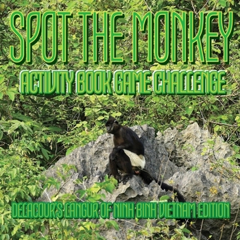 Paperback Spot the Monkey Activity Book Game Challenge: Delacour's Langur of Ninh Binh Vietnam Edition Book