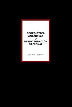 Paperback Geopolítica Antártica o desintegración nacional [Spanish] Book