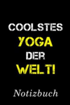Coolstes Yoga Der Welt Notizbuch: | Notizbuch mit 110 linierten Seiten | Format 6x9 DIN A5 | Soft cover matt | (German Edition)