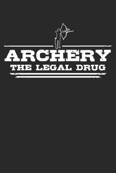 Paperback Archery - The legal drug: 6 x 9 (A5) Graph Paper Squared Notebook Journal Gift For Archers And Archery Lovers (108 Pages) Book