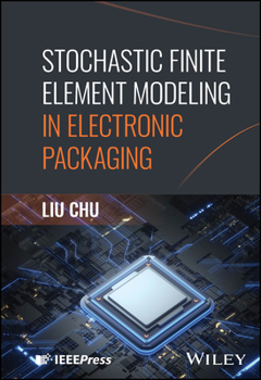 Hardcover Stochastic Finite Element Modeling in Electronic Packaging Book