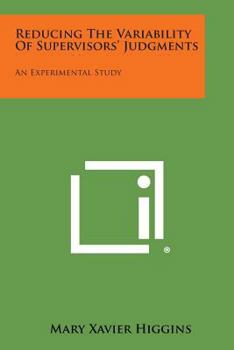 Paperback Reducing the Variability of Supervisors' Judgments: An Experimental Study Book