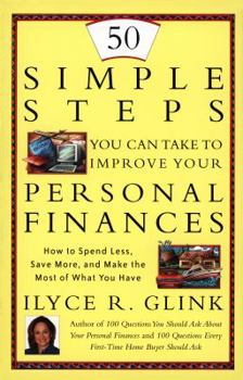 Paperback 50 Simple Steps You Can Take To Improve Your Personal Finances: How to Spend Less, Save More, and Make the Most of What You Have Book