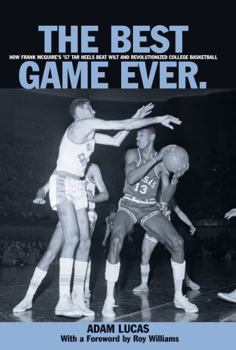 Hardcover Best Game Ever: How Frank McGuire's '57 Tar Heels Beat Wilt and Revolutionized College Basketball Book