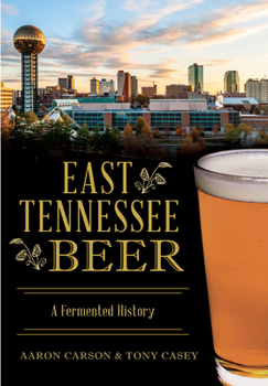 East Tennessee Beer: A Fermented History - Book  of the Beer!