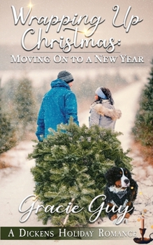 Paperback Wrapping Up Christmas: Moving on to a New Year: A Dickens Holiday Romance (Book 30) Book