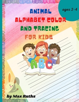 Paperback Animal Alphabet Color and Tracing for Kids: My First Big Book of Easy Educational/ Coloring Pages With Animal Letters A to Z, For Kindergarten and Pre Book