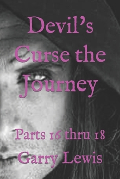 Devil's Curse the Journey: Parts 16 thru 18 (The Devil's Curse The Journey)