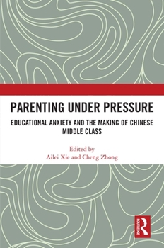 Hardcover Parenting under Pressure: Educational Anxiety and the Making of Chinese Middle Class Book