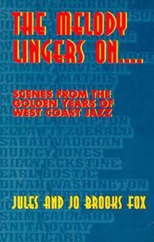 Hardcover The Melody Lingers on: Scenes from the Golden Years of West Coast Jazz Book