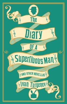 Paperback The Diary of a Superfluous Man and Other Novellas: New Translation: Newly Translated and Annotated - Also Includes 'Asya' and 'First Love' Book