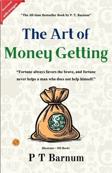 The Art of Money Getting (Illustrated)
