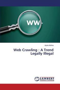 Web Crawling : A Trend Legally Illegal
