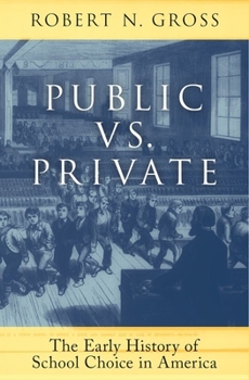 Hardcover Public vs. Private: The Early History of School Choice in America Book