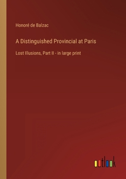 Paperback A Distinguished Provincial at Paris: Lost Illusions, Part II - in large print Book