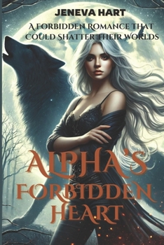 Paperback Alpha's Forbidden Heart: A Forbidden Romance that Could Shatter Their Worlds Book