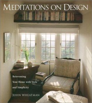 Hardcover Meditations on Design: Reinventing Your Home with Style and Simplicity Book