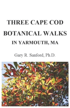 Paperback Three Cape Cod Botanical Walks in Yarmouth, Ma Book