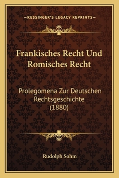 Paperback Frankisches Recht Und Romisches Recht: Prolegomena Zur Deutschen Rechtsgeschichte (1880) [German] Book