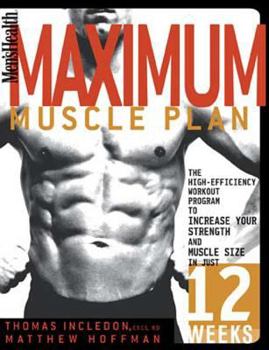 Paperback Men's Health Maximum Muscle Plan: The High-Efficiency Workout Program to Increase Your Strength and Muscle Size in Just 12 Weeks Book