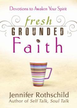 Paperback Fresh Grounded Faith: Devotions to Awaken Your Spirit Book