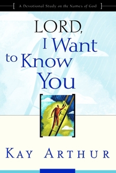 Paperback Lord, I Want to Know You: A Devotional Study on the Names of God Book